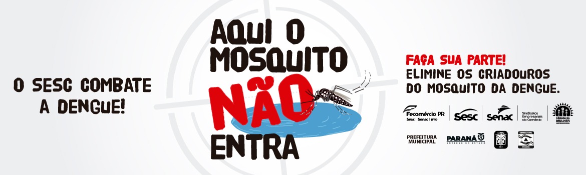 Aqui o mosquito não entra SESC