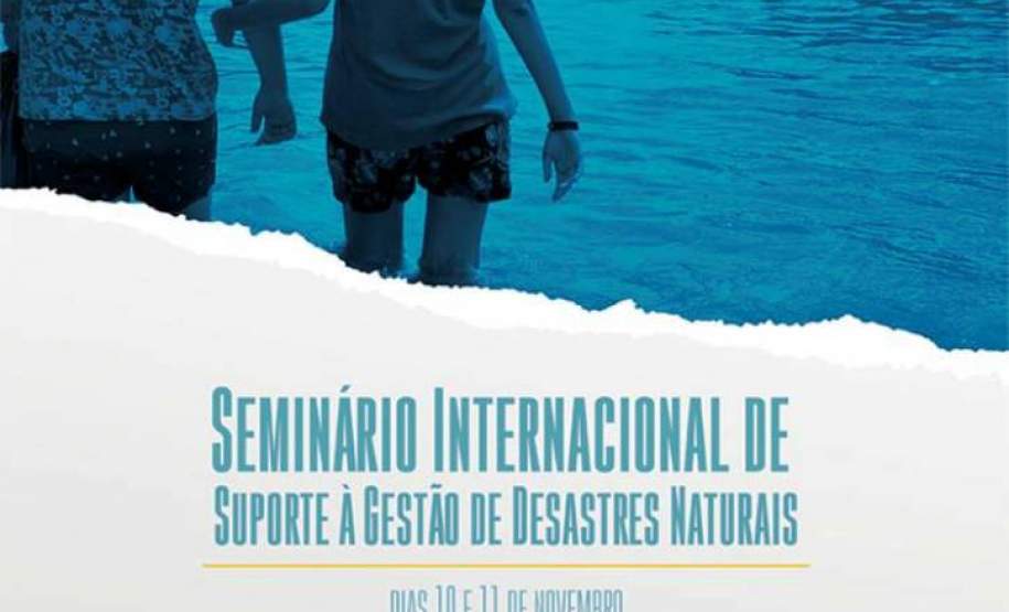 I SEMINÁRIO INTERNACIONAL DE SUPORTE A GESTÃO DE DESASTRES NATURAIS I SEMINÁRIO INTERNACIONAL DE SUPORTE A GESTÃO DE DESASTRES NATURAIS