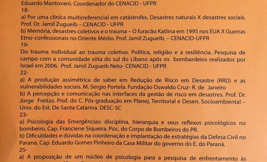 A clínica em desastres: sofrimento, identidades coletivas e as sincronias na intervenção Será realizado, entre os dias 16 e 25 de agosto de 2016 o evento chamado: A clínica em desastres: sofrimento, identidades coletivas e as sincronias na intervenção.
O evento é promovido pelo Centro de Apoio Científico em Desastres - CENACID, da Universidade Federal do Paraná e conta com o apoio do CEPED/PR.