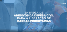 Entrega de Adesivos da Defesa Civil para cargas Prioritárias